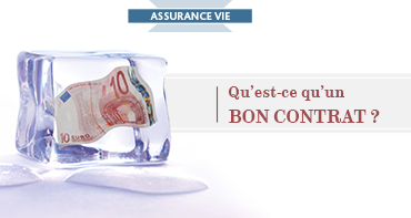 Qu'est-ce qu'un bon contrat d’assurance vie ?